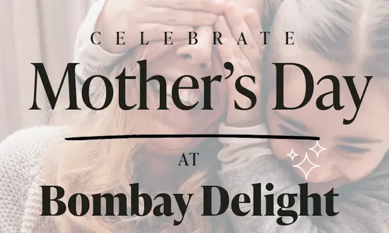 Mother's Day at Bombay Delight