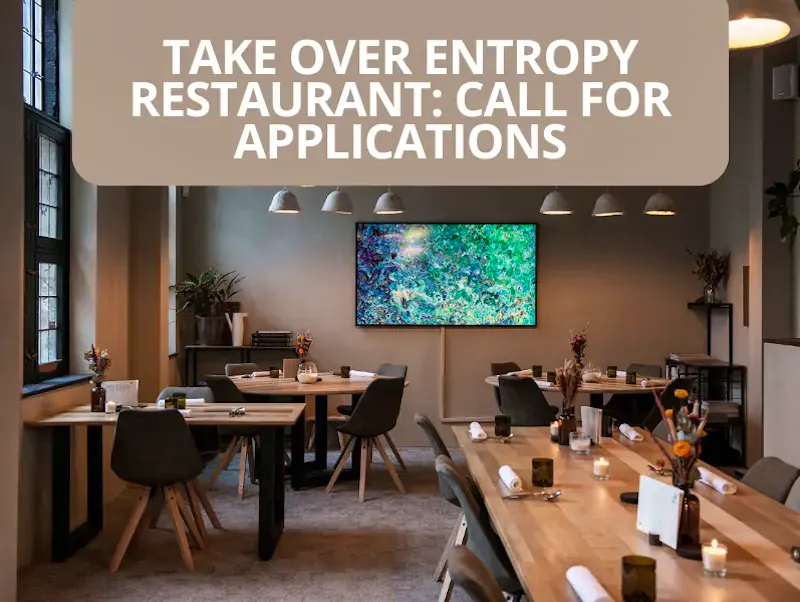 Overname van Entropy Restaurant: instapklare zaak, handelshuurovereenkomst van 9 jaar sinds 2022, horeca-bestemming, groot potentieel. Kandidaturen tot eind Mei