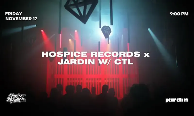 Hospice Records x Jardin w/ CTL Friday 17